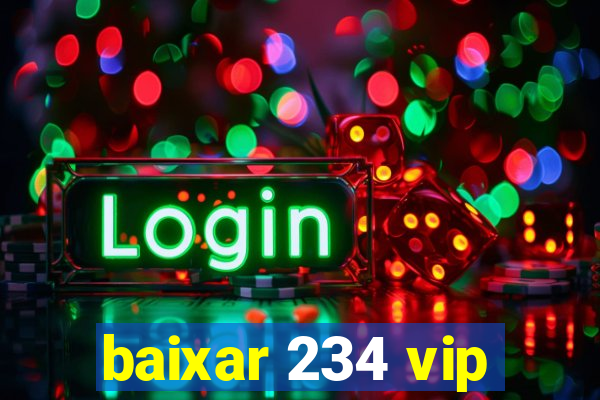 baixar 234 vip