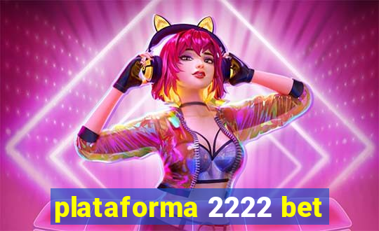 plataforma 2222 bet