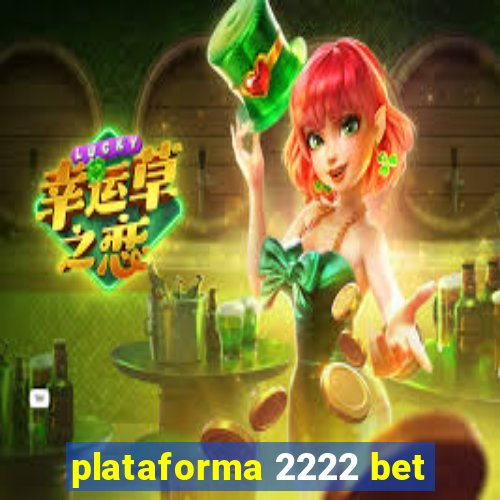 plataforma 2222 bet