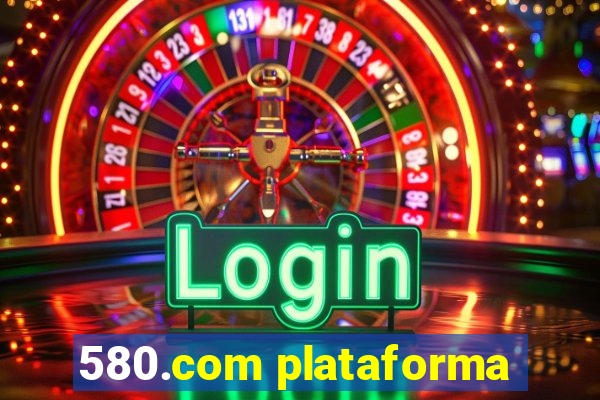 580.com plataforma