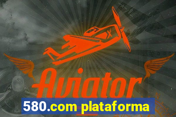 580.com plataforma