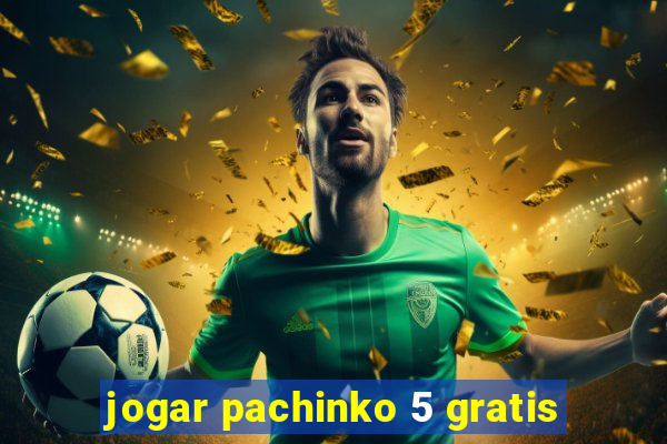 jogar pachinko 5 gratis