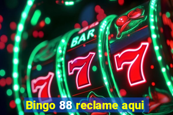 Bingo 88 reclame aqui