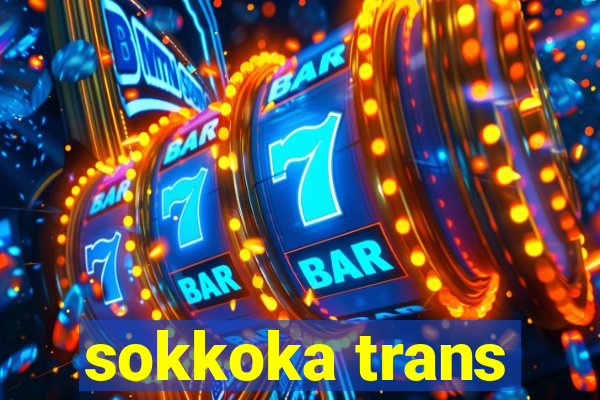 sokkoka trans