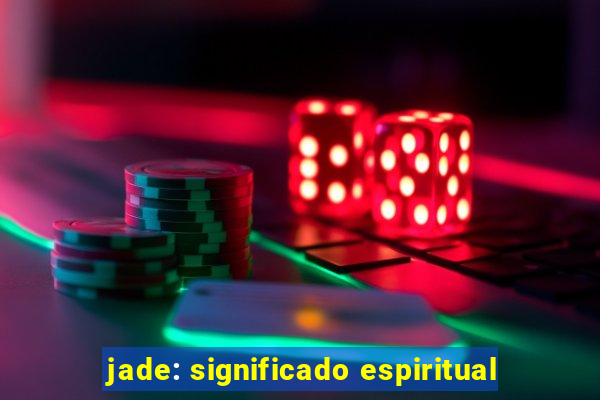 jade: significado espiritual