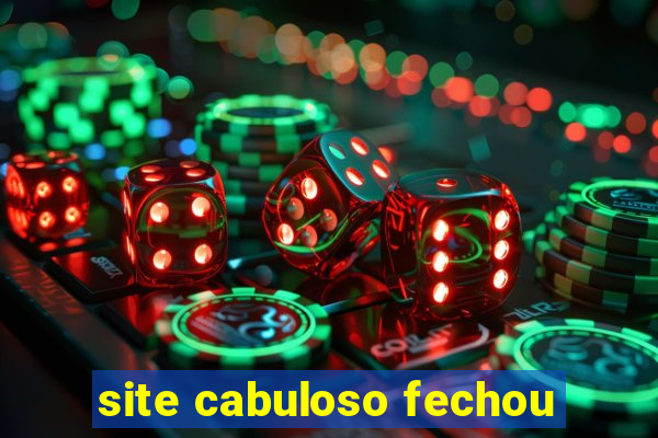 site cabuloso fechou