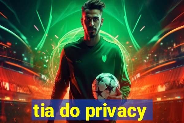 tia do privacy