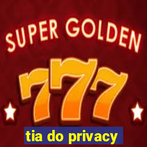 tia do privacy