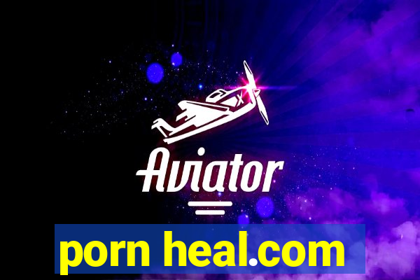 porn heal.com