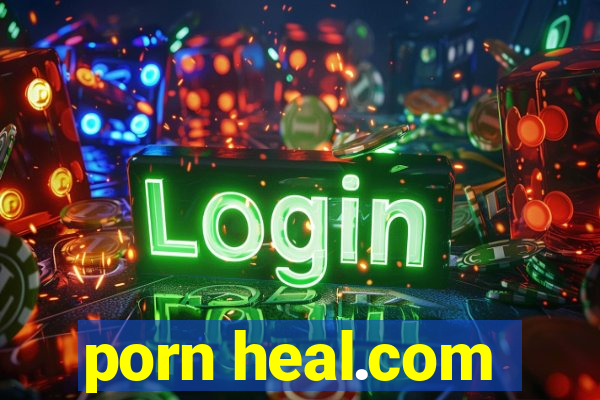 porn heal.com