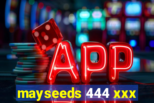 mayseeds 444 xxx