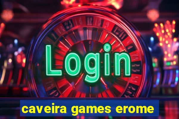 caveira games erome