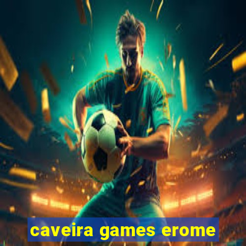 caveira games erome