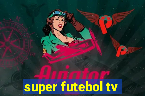 super futebol tv