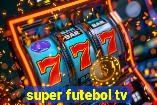 super futebol tv