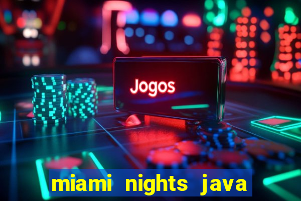 miami nights java pt-br 320x240