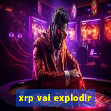 xrp vai explodir