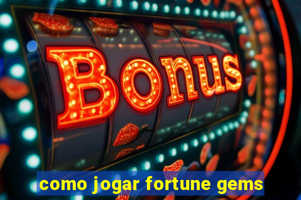 como jogar fortune gems