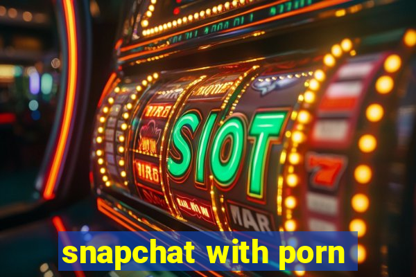 snapchat with porn