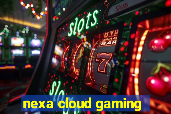 nexa cloud gaming