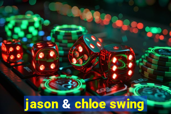 jason & chloe swing