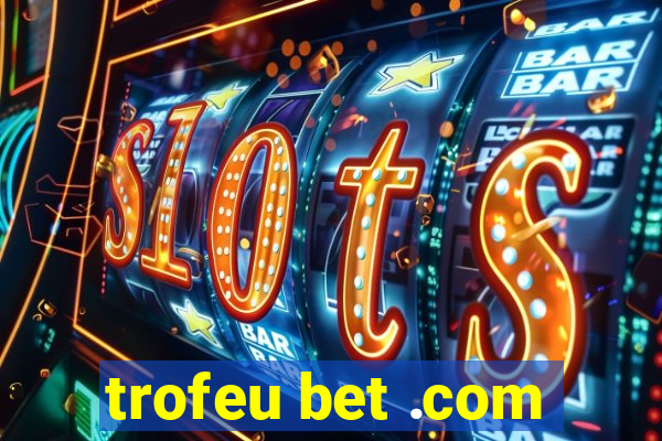 trofeu bet .com