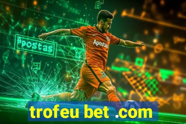 trofeu bet .com