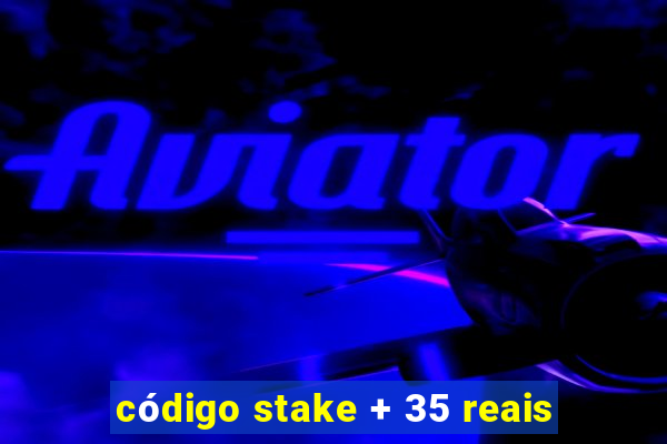 código stake + 35 reais