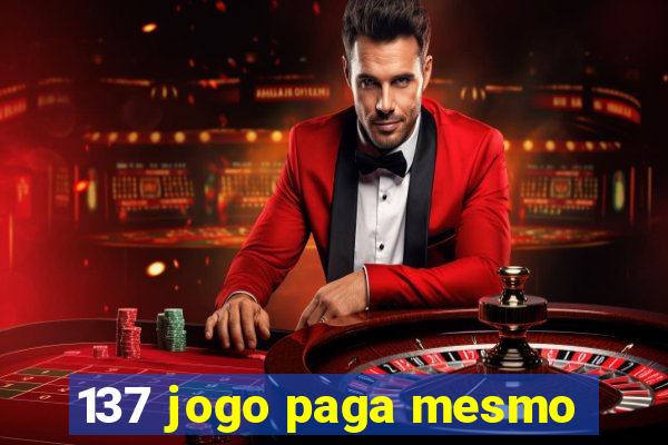 137 jogo paga mesmo