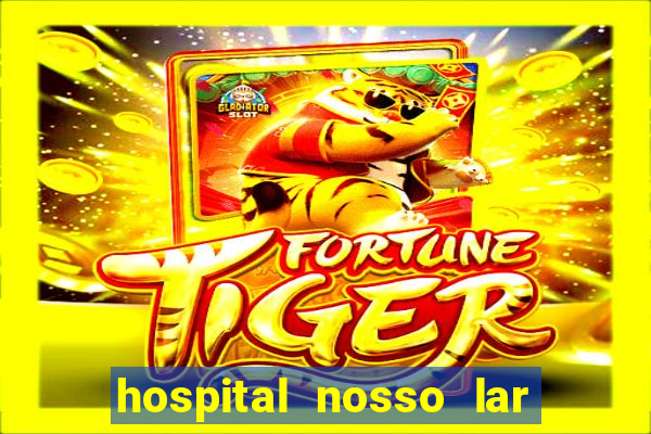 hospital nosso lar fortaleza telefone