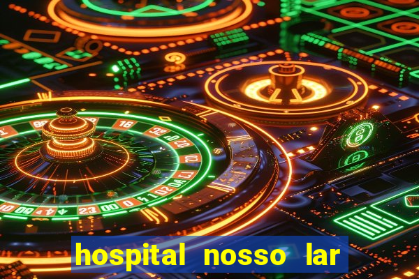 hospital nosso lar fortaleza telefone