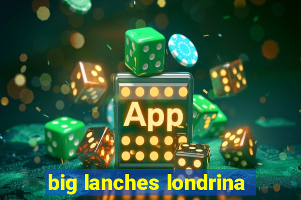 big lanches londrina