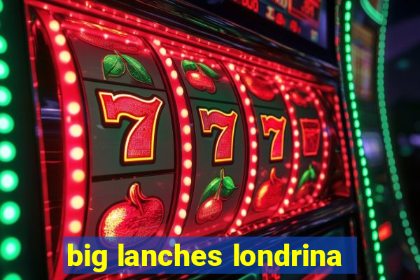 big lanches londrina