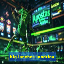 big lanches londrina