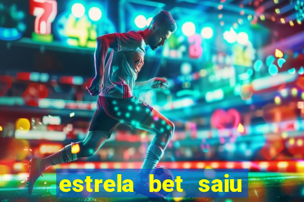 estrela bet saiu do ar