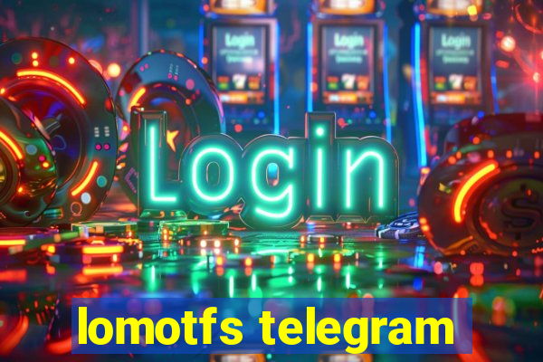 lomotfs telegram