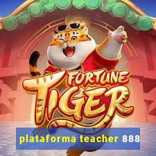 plataforma teacher 888