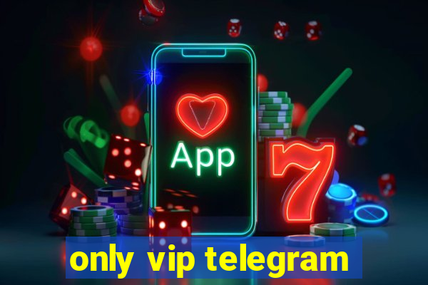 only vip telegram