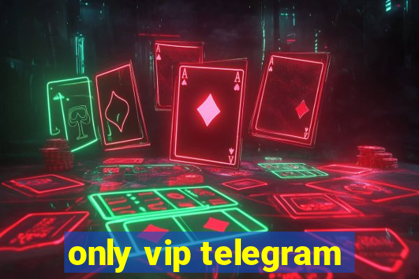 only vip telegram