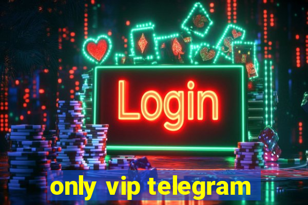 only vip telegram