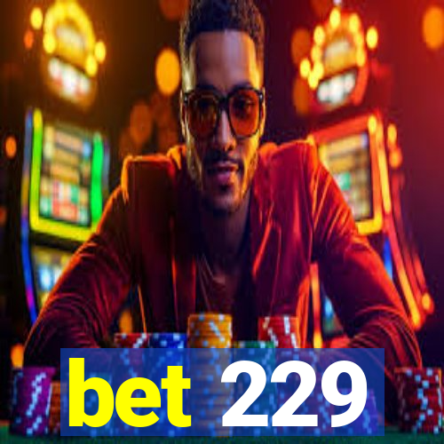 bet 229