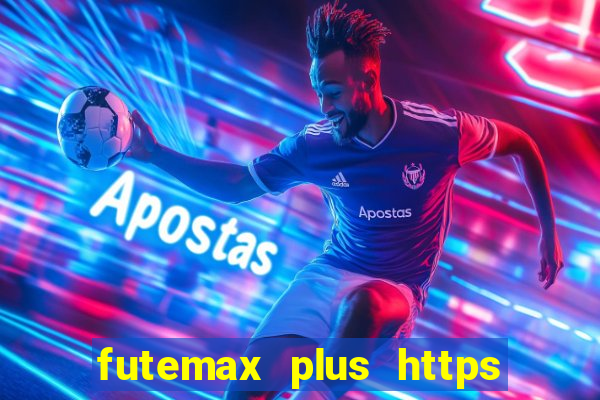 futemax plus https futemax plus