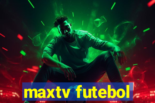 maxtv futebol