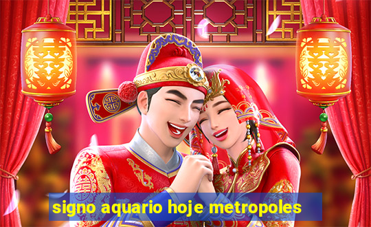 signo aquario hoje metropoles