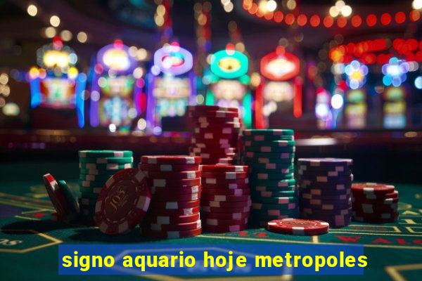 signo aquario hoje metropoles