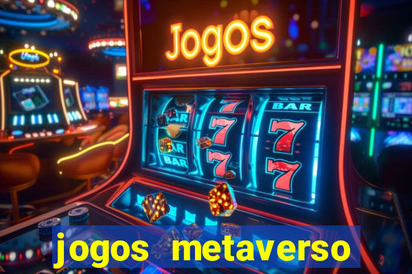 jogos metaverso para ganhar dinheiro