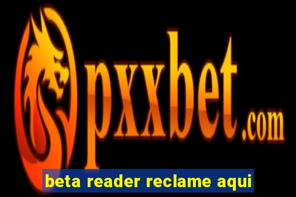 beta reader reclame aqui