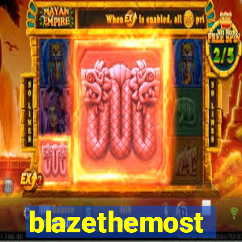 blazethemost