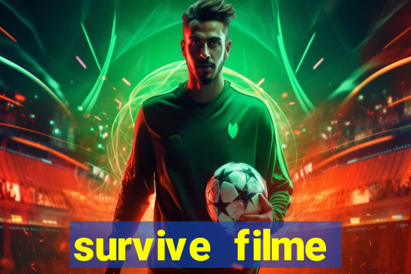 survive filme completo dublado