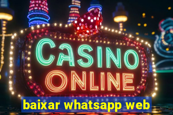 baixar whatsapp web